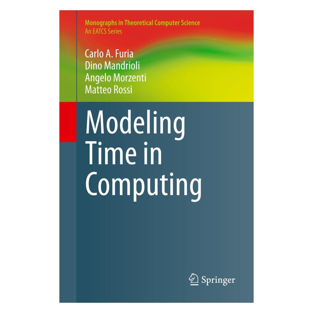 Springer Modeling Time in Computing (Englisch, Softcover, Angelo Morzenti, Carlo A. Furia, Dino Mandrioli, Matteo Rossi) (55570121)