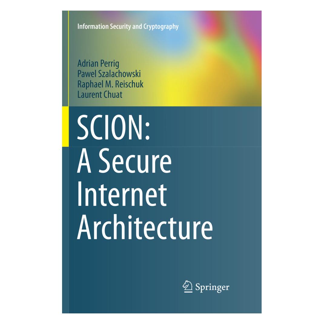 Springer SCION: A Secure Internet Architecture (Englisch, Softcover, Adrian Perrig, Laurent Chuat, Pawel Szalachowski, Raphael M. Reischuk) (35127806)