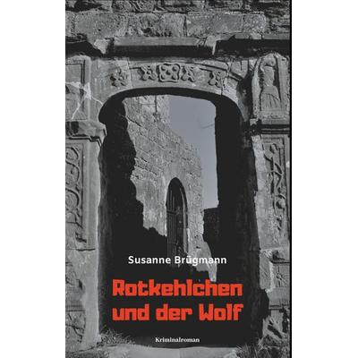 Rotkehlchen und der Wolf, Taschenbuch von Susanne Brügmann, Twentysix Crime, 978-3-7407-5440-2