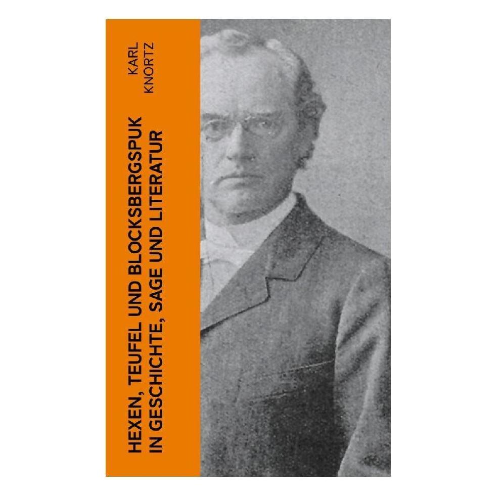 e-artnow Hexen, Teufel und Blocksbergspuk in Geschichte, Sage und Literatur (Deutsch, Softcover, Karl Knortz) (56926944)