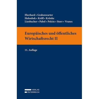 Europäisches und öffentliches Wirtschaftsrecht II, Taschenbuch von Harald Eberhard,Christoph Grabenwarter,Michael Holoubek,Thomas Kröll,Georg