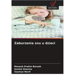 Zaburzenia snu u dzieci, Ratgeber von Anshul Sharma, Manash Pratim Baruah, Saumya Navit