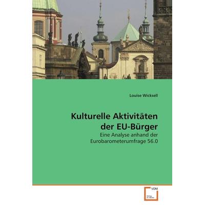 Kulturelle Aktivitäten der EU-Bürger, Taschenbuch von Louise Wicksell, VDM, 978-3-639-07428-4