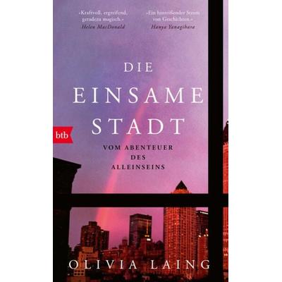 Die einsame Stadt, Gebundene Ausgabe von Olivia Laing, btb, 978-3-442-76232-3