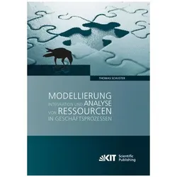 Modellierung, Integration und Analyse von Ressourcen in Geschäftsprozessen, Fachbücher von Thomas Schuster