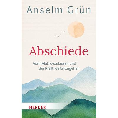 Abschiede, Taschenbuch von Anselm Grün OSB, Herder, 978-3-451-03616-3