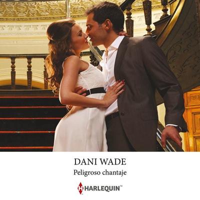 Peligroso chantaje - Dani Wade, Audio, 9788411414661