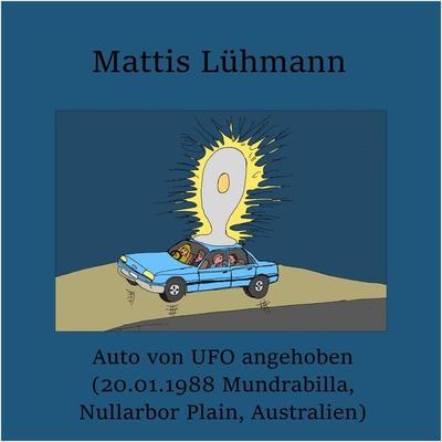 Auto von UFO angehoben (20.01.1988 Mundrabilla, Nullarbor Plain, Australien) - Mattis Lühmann, Audio, 4067248706053