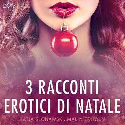 3 racconti erotici di Natale - Katja Slonawski,Malin Edholm, Audio, 4066338857521