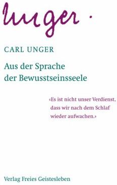 Carl Unger - Aus der Sprache der Bewusstseinsseele: Unter Zugrundelegung der Leitsätze Rudolf Steiners - Preis vom 30.09.2026 22:30:23 h