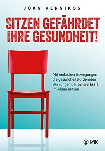 Joan Vernikos - Sitzen gefährdet Ihre Gesundheit!: Mit einfachen Bewegungen die gesundheitsfördernden Wirkungen der Schwerkraft im Alltag nutzen - Preis vom 18.10.2026 19:22:15 h