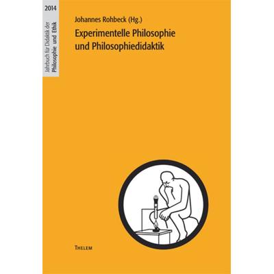 2014: Experimentelle Philosophie und Philosophiedidaktik, Taschenbuch von , Thelem, 978-3-945363-12-6