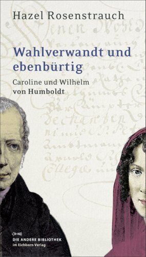 Hazel Rosenstrauch - Wahlverwandt und ebenbürtig: Caroline und Wilhelm von Humboldt - Preis vom 10.10.2026 11:48:34 h