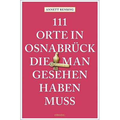 111 Orte in und um Osnabrück, die man gesehen haben muss, Taschenbuch von Annett Rensing, Emons Verlag, 978-3-7408-2129-6