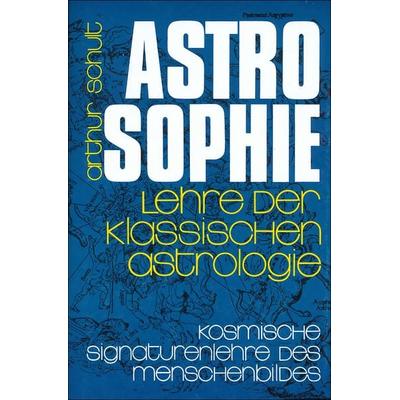 Astrosophie. Lehre der klassischen Astrologie, Gebundene Ausgabe von Arthur Schult, Turm-Verlag, 978-3-7999-0205-2