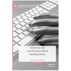 Online Sex Talk and the Social World, Fachbücher von Chrystie Myketiak