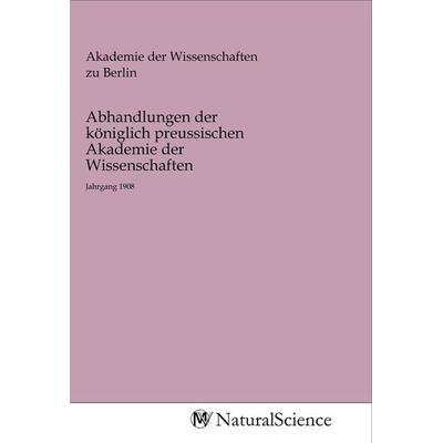 Abhandlungen der königlich preussischen Akademie der Wissenschaften, Taschenbuch von , MV-NaturalScience, 978-3-96878-989-7
