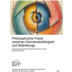 Philosophische Praxis zwischen Demokratiefähigkeit und Selbstsorge, Fachbücher von Dietlinde Schmalfuss-Plicht, Andreas Miller, Heidemarie Bennent-Vahle