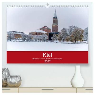 Kiel – Maritimes Flair im Wandel der Jahreszeiten (hochwertiger Premium Wandkalender 2027 DIN A2 quer), Kunstdruck in Hochglanz