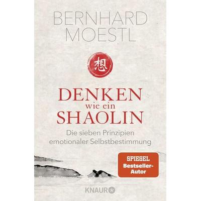Denken wie ein Shaolin, Taschenbuch von Bernhard Moestl, Knaur Taschenbuch