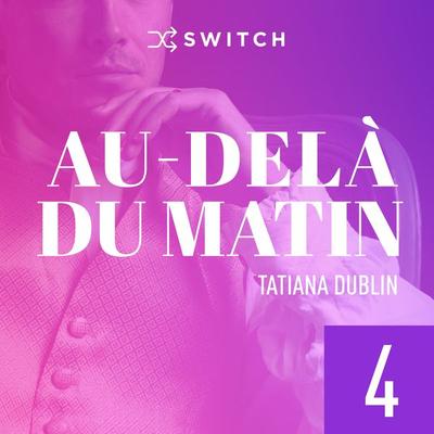 Au-delà du matin 4 - Tatiana Dublin, Audio, 9791038900240