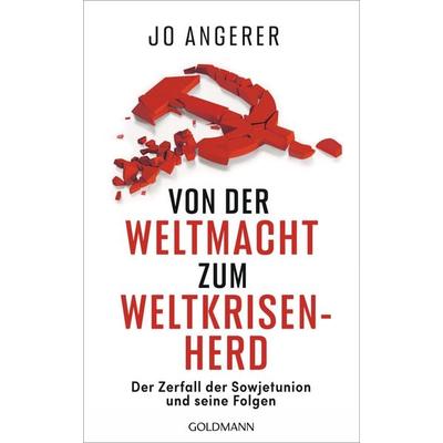Von der Weltmacht zum Weltkrisenherd, Gebundene Ausgabe von Jo Angerer, Goldmann, 978-3-442-31747-9
