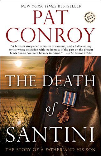 Pat Conroy - The Death of Santini: The Story of a Father and His Son - Preis vom 09.10.2026 07:28:09 h