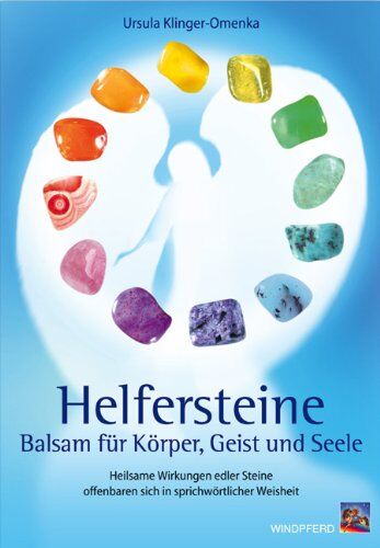 Ursula Klinger-Omenka - Helfersteine: Balsam für Körper, Geist und Seele - Heilsame Wirkungen edler Steine offenbaren sich in sprichwörtlicher Weisheit - Preis vom 09.10.2026 07:28:09 h