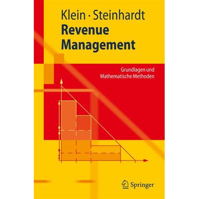 Revenue Management, Taschenbuch von Robert Klein,Claudius Steinhardt, Springer Berlin, 978-3-540-68843-3