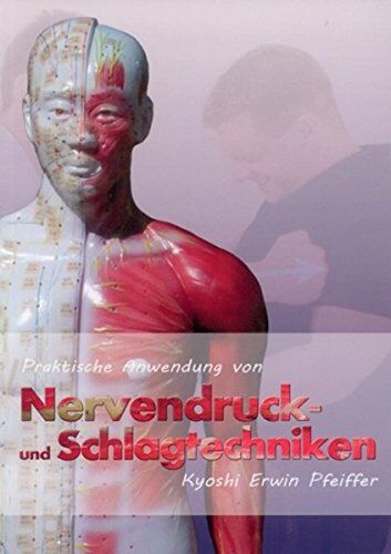 Erwin Pfeiffer - Praktische Anwendung von Nervendruck- und Schlagtechniken - Preis vom 11.10.2026 03:10:56 h