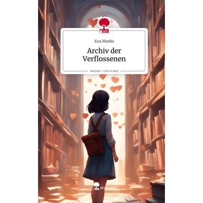 Archiv der Verflossenen. Life is a Story - story.one, Gebundene Ausgabe von Eva Meeks, Storylution, 978-3-7115-4393-6