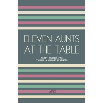 Eleven Aunts At The Table, Taschenbuch von Artici Bilingual Books, Artici Bilingual Books