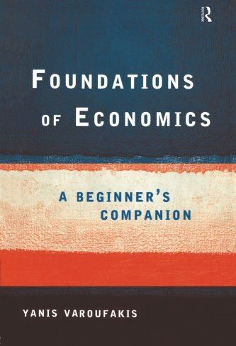 Yanis Varoufakis - Foundations of Economics: A Beginner's Companion - Preis vom 09.10.2026 07:28:09 h