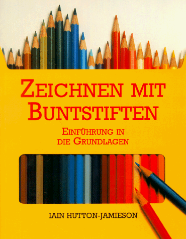 Iain Hutton-Jamieson - Zeichnen mit Buntstiften. Einführung in die Grundlagen - Preis vom 10.10.2026 11:48:34 h
