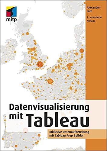 Alexander Loth - Datenvisualisierung mit Tableau: Inklusive Datenaufbereitung mit Tableau Prep Builder (mitp Professional) - Preis vom 09.10.2026 07:28:09 h