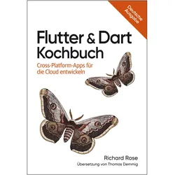 Flutter & Dart Kochbuch, Ratgeber von Richard Rose, Thomas Demmig