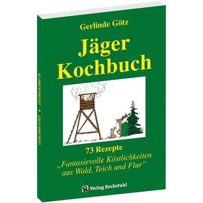 Jägerkochbuch, Taschenbuch von Gerlinde Götz, Verlag Rockstuhl