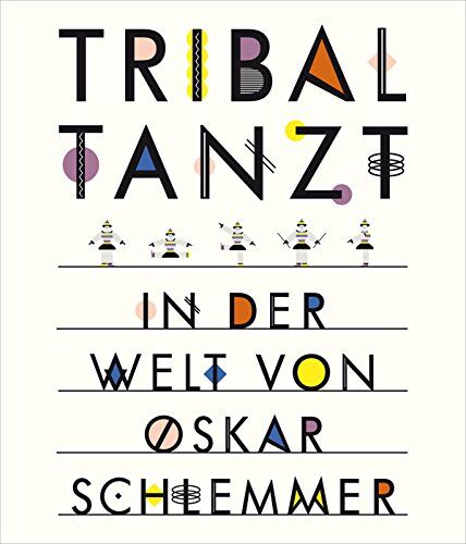 Anne Funck - Tribal tanzt - In der Welt von Oskar Schlemmer - Preis vom 12.10.2026 11:37:12 h