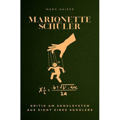 Marionette Schüler, Taschenbuch von Marc Kaiser, Epubli, 978-3-7584-6877-3