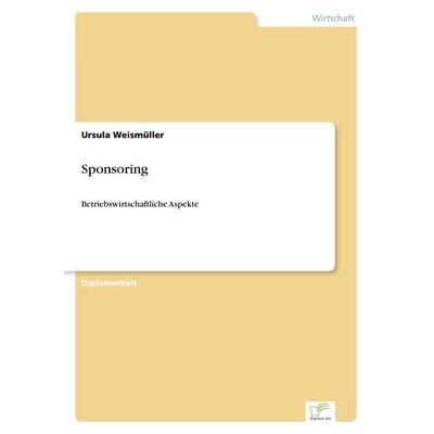 Sponsoring, Taschenbuch von Ursula Weismüller, GRIN, 978-3-8386-0334-6