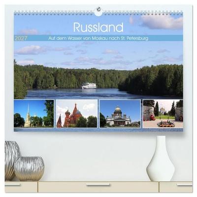 Russland - Auf dem Wasser von Moskau nach St. Petersburg (hochwertiger Premium Wandkalender 2027 DIN A2 quer), Kunstdruck in Hochglanz