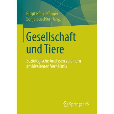 Gesellschaft und Tiere, Taschenbuch von , Springer Fachmedien Wiesbaden GmbH, 978-3-531-17597-3
