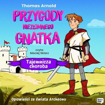 Przygody Niezłomnego Gnatka: Tajemnicza choroba - Thomas Arnold, Audio, 9789180898294
