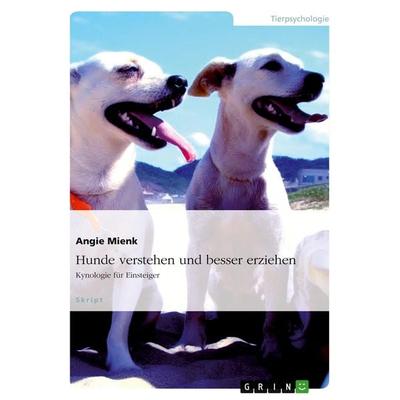 Hunde verstehen und besser erziehen, Taschenbuch von Angie Mienk, GRIN, 978-3-638-95526-3