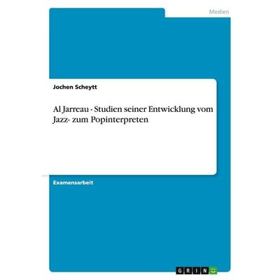 Al Jarreau - Studien seiner Entwicklung vom Jazz- zum Popinterpreten -
