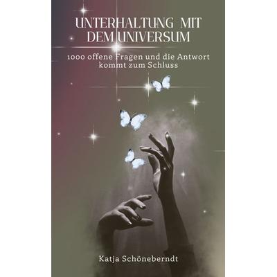 Unterhaltung mit dem Universum, Taschenbuch von Katja Schöneberndt, BoD – Books on Demand, 978-3-7448-3841-2