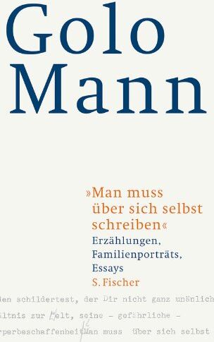 Golo Mann - Man muss über sich selbst schreiben: Erzählungen, Familienporträts, Essays - Preis vom 07.10.2026 11:45:10 h