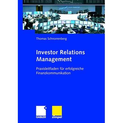Investor Relations Management, Taschenbuch von Thomas Schnorrenberg, Betriebswirtschaftlicher Verlag Gabler, 978-3-8349-0732-5