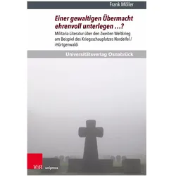 Einer gewaltigen Übermacht ehrenvoll unterlegen ...?, Fachbücher von Frank Möller