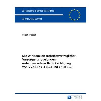 Die Wirksamkeit sozietätsvertraglicher Versorgungsregelungen unter besonderer Berücksichtigung von § 723 Abs. 3 BGB und § 138 BGB, Taschenbuch von